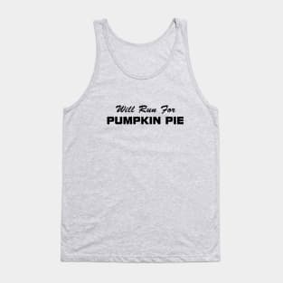 Will Run For Pumpkin Pie Tank Top